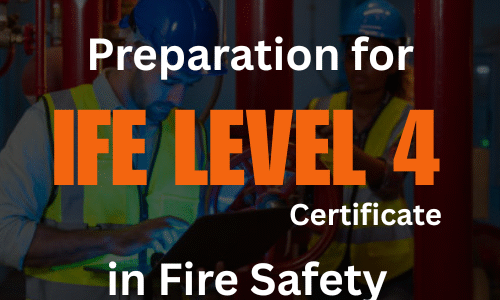 Preparing for IFE Level 4 Certificate in Fire Safety